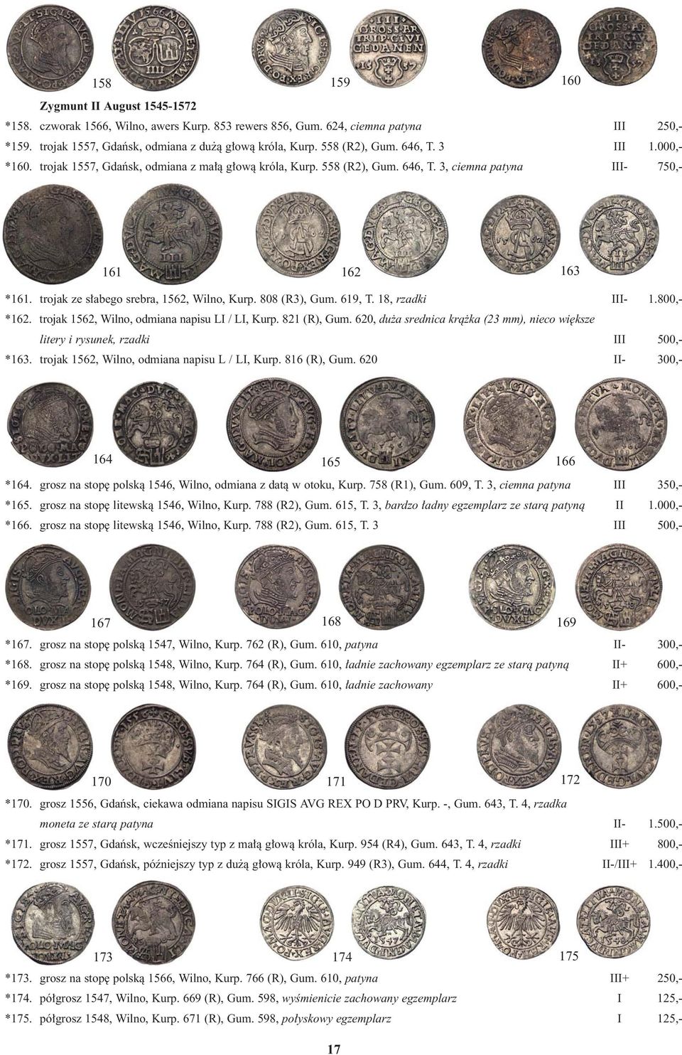 trojak ze s abego srebra, 1562, Wilno, Kurp. 808 (R3), Gum. 619, T. 18, rzadki III- 1.800,- *162. trojak 1562, Wilno, odmiana napisu LI / LI, Kurp. 821 (R), Gum.