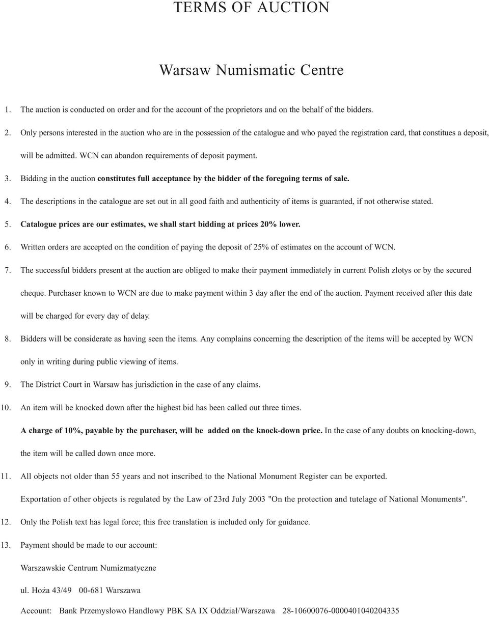 WCN can abandon requirements of deposit payment. 3. Bidding in the auction constitutes full acceptance by the bidder of the foregoing terms of sale. 4.