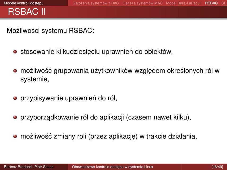 uprawnień do ról, przyporzadkowanie ról do aplikacji (czasem nawet kilku), możliwość