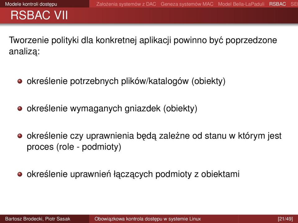 określenie czy uprawnienia będa zależne od stanu w którym jest proces (role - podmioty)