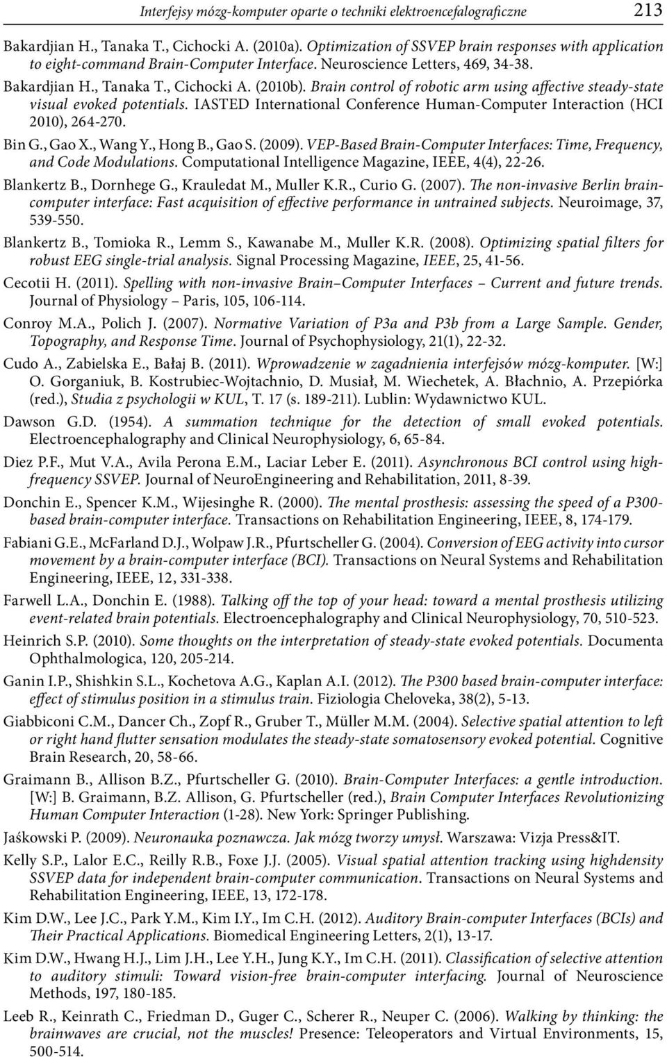 Brain control of robotic arm using affective steady-state visual evoked potentials. IASTED International Conference Human-Computer Interaction (HCI 2010), 264-270. Bin G., Gao X., Wang Y., Hong B.