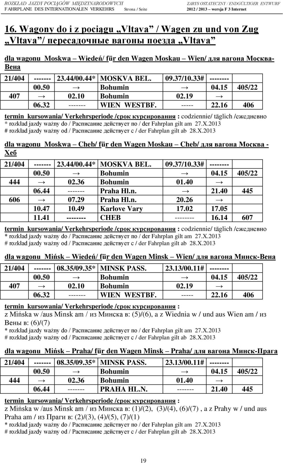 16 406 termin kursowania/ Verkehrsperiode /срок курсирования : codziennie/ täglich /ежедневно * rozkład jazdy ważny do / Расписание действует по / der Fahrplan gilt am 27.X.