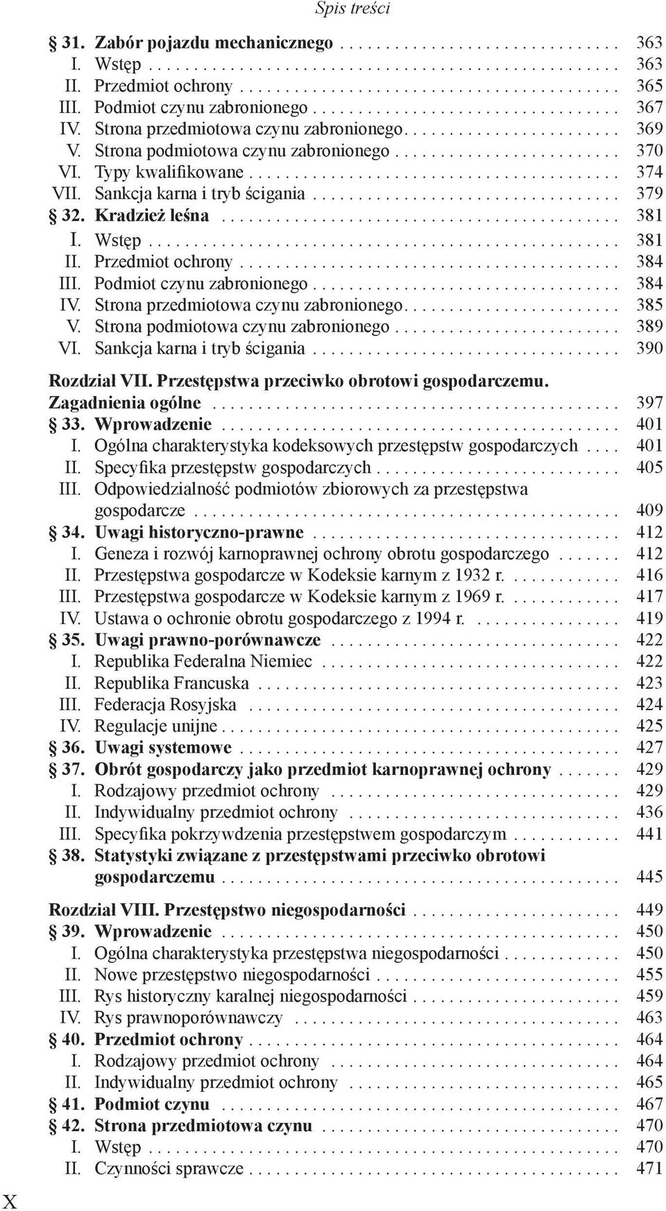 Typy kwalifikowane......................................... 374 VII. Sankcja karna i tryb ścigania.................................. 379 32. Kradzież leśna............................................ 381 I.