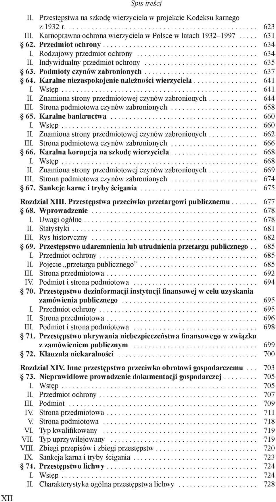 Podmioty czynów zabronionych.............................. 637 64. Karalne niezaspokojenie należności wierzyciela................. 641 I. Wstęp.................................................... 641 II.