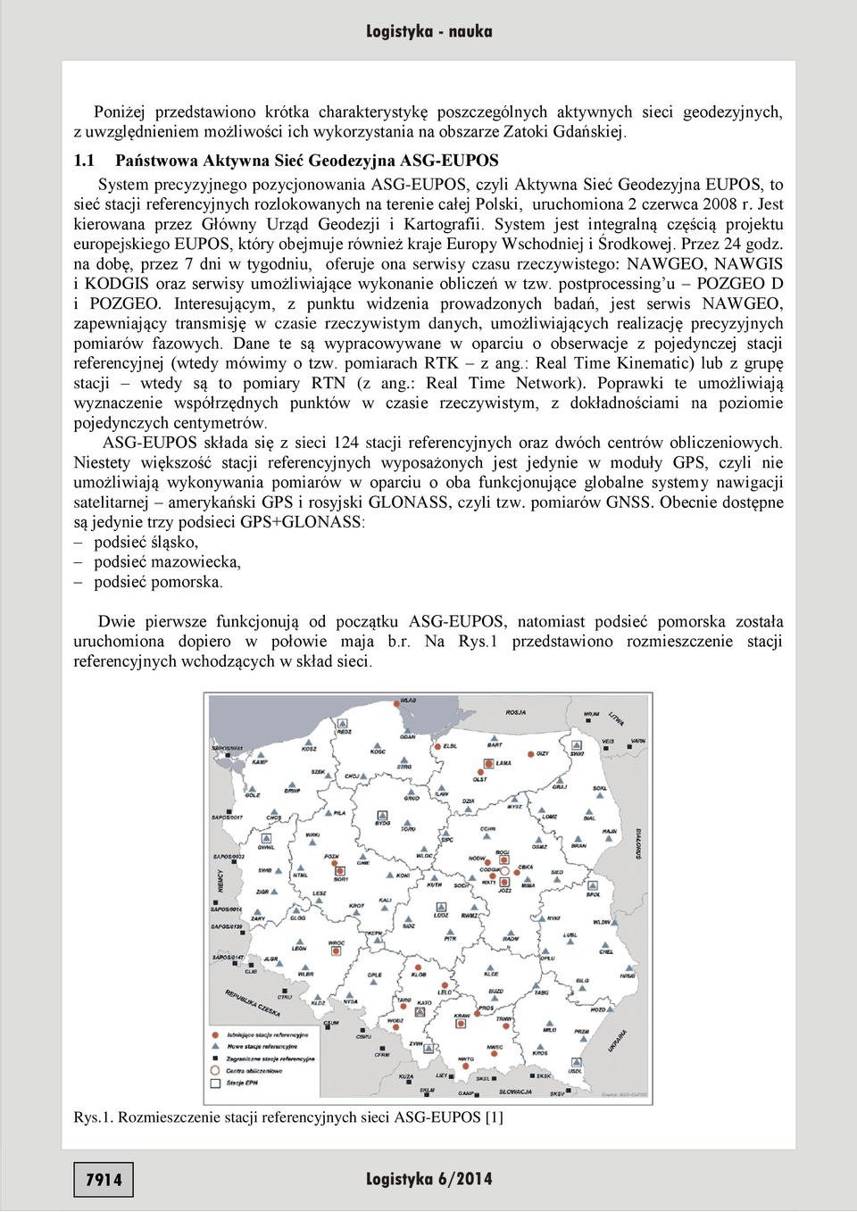 uruchomiona 2 czerwca 2008 r. Jest kierowana przez Główny Urząd Geodezji i Kartografii.