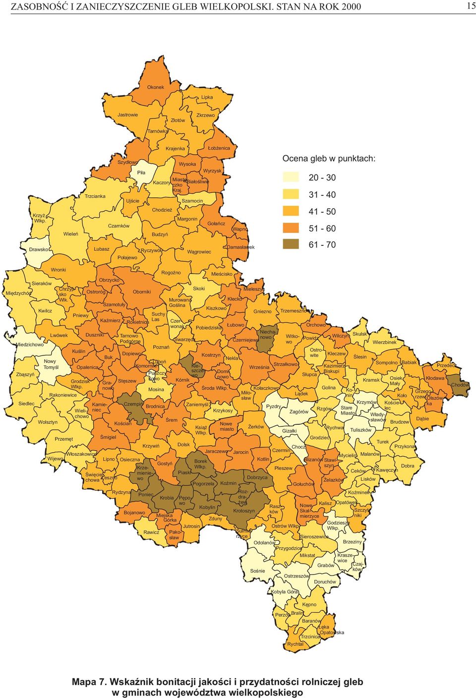 Chodzież Budzyń Ryczywół Połajewo Szamocin Margonin Wągrowiec Łobżenica Gołańcz Wapno Damasławek Ocena gleb w punktach: Wronki Rogoźno Mieścisko Obrzycko Sieraków Chrzypsko Skoki Mieleszyn Międzychód