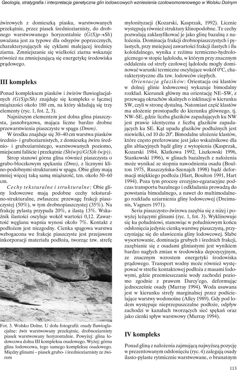 Zmniejszanie się wielkości ziarna wskazuje również na zmniejszającą się energetykę środowiska prądowego.
