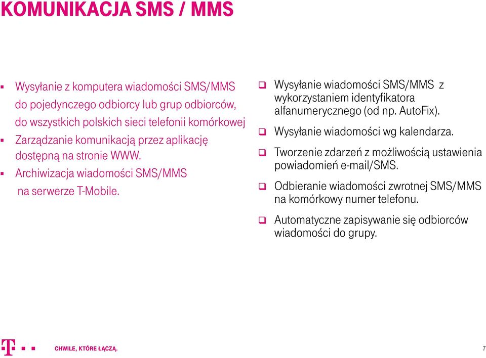 Wysyłanie wiadomości SMS/MMS z wykorzystaniem identyfikatora alfanumerycznego (od np. AutoFix). Wysyłanie wiadomości wg kalendarza.