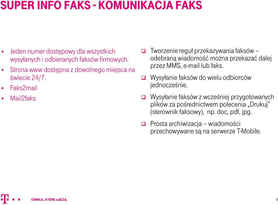 Faks2mail Mail2faks Tworzenie reguł przekazywania faksów odebraną wiadomość można przekazać dalej przez MMS, e-mail lub faks.