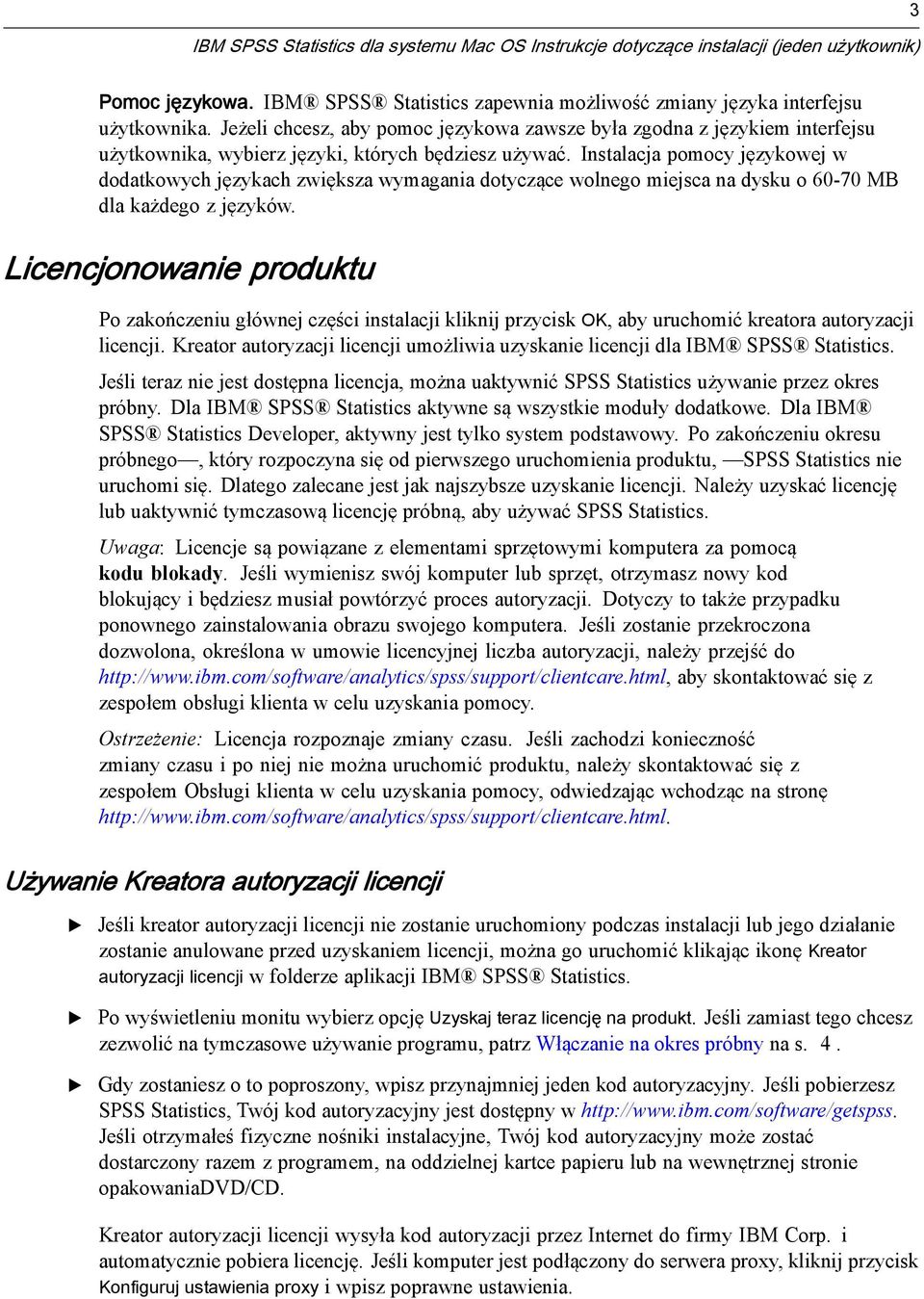 Instalacja pomocy językowej w dodatkowych językach zwiększa wymagania dotyczące wolnego miejsca na dysku o 60-70 MB dla każdego z języków.