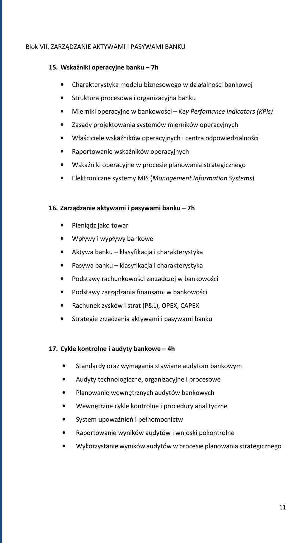 Zasady projektowania systemów mierników operacyjnych Właściciele wskaźników operacyjnych i centra odpowiedzialności Raportowanie wskaźników operacyjnych Wskaźniki operacyjne w procesie planowania