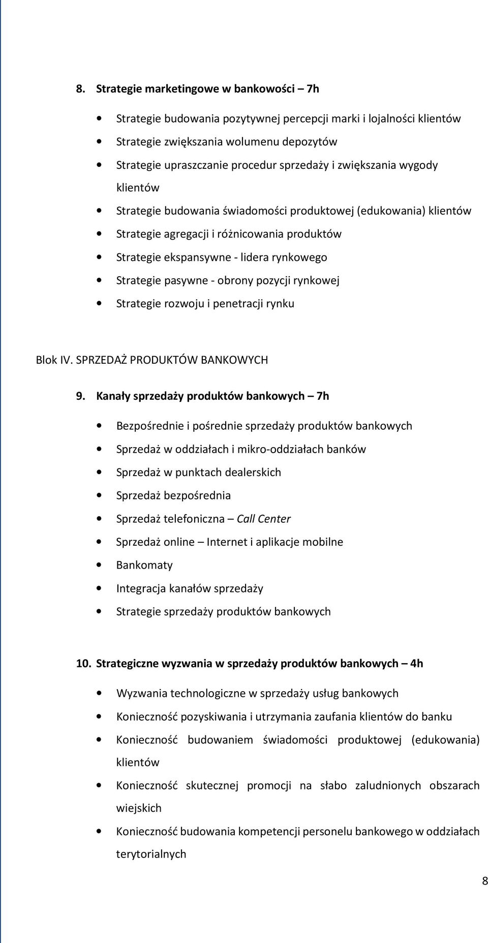 obrony pozycji rynkowej Strategie rozwoju i penetracji rynku Blok IV. SPRZEDAŻ PRODUKTÓW BANKOWYCH 9.
