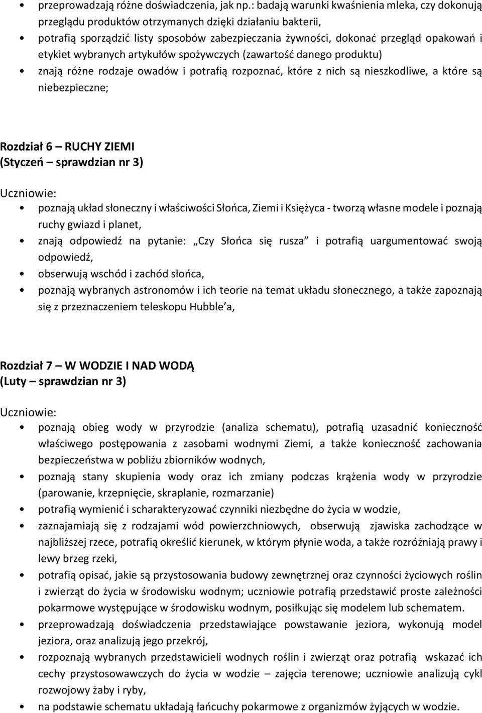 etykiet wybranych artykułów spożywczych (zawartość danego produktu) znają różne rodzaje owadów i potrafią rozpoznać, które z nich są nieszkodliwe, a które są niebezpieczne; Rozdział 6 RUCHY ZIEMI