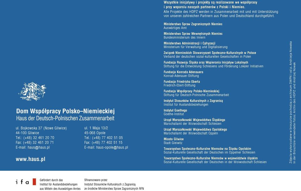Ministerstwo Spraw Zagranicznych Niemiec Auswärtiges Amt Ministerstwo Spraw Wewnętrznych Niemiec Bundesministerium des Innern ul. Bojkowska 37 (Nowe Gliwice) 44-100 Gliwice Tel.