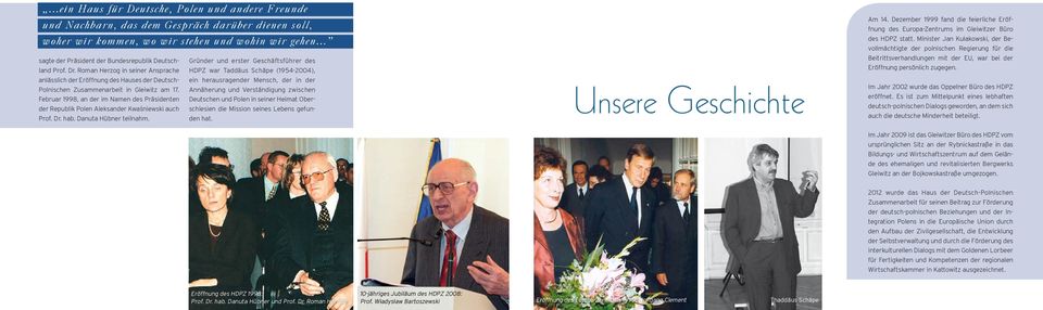 Roman Herzog in seiner Ansprache HDPZ war Taddäus Schäpe (1954-2004), Gründer und erster Geschäftsführer des anlässlich der Eröffnung des Hauses der Deutsch- ein herausragender Mensch, der in der