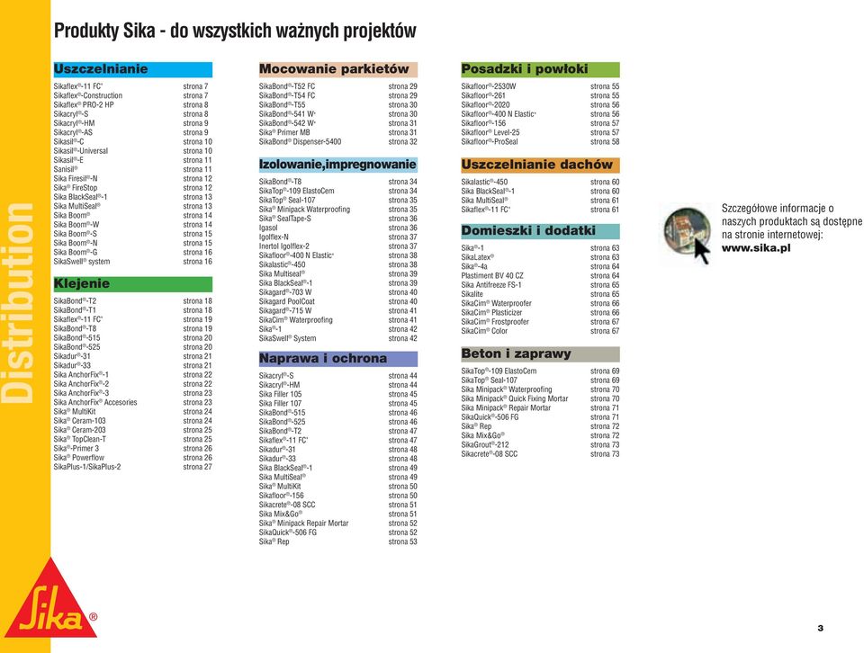 strona 12 Sika BlackSeal -1 strona 13 Sika MultiSeal strona 13 Sika Boom strona 14 Sika Boom -W strona 14 Sika Boom -S strona 15 Sika Boom -N strona 15 Sika Boom -G strona 16 SikaSwell system strona