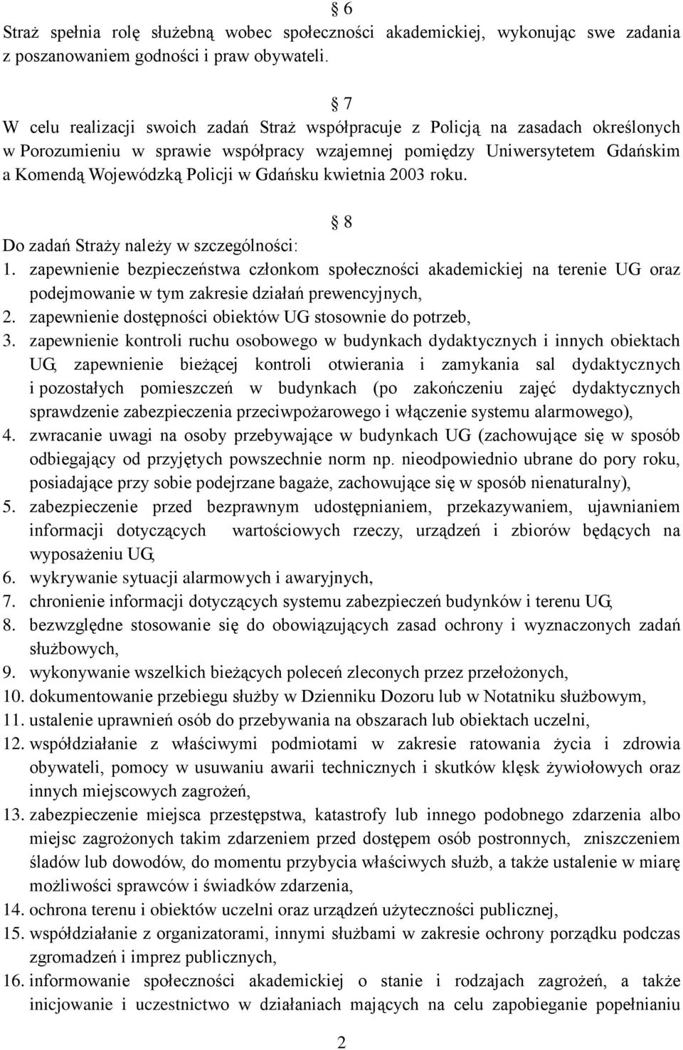 Gdańsku kwietnia 2003 roku. 8 Do zadań Straży należy w szczególności: 1.