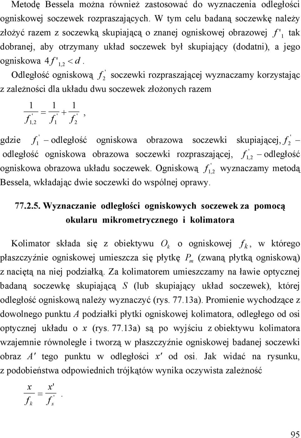 4 12 Odległość ogniskową f 2 ' soczewki rozpraszającej wyznaczamy korzystając z zależności dla układu dwu soczewek złożonych razem 1 1 ' = ' + 1, f f f ' 12, 1 2 ' ' gdzie f 1 odległość ogniskowa