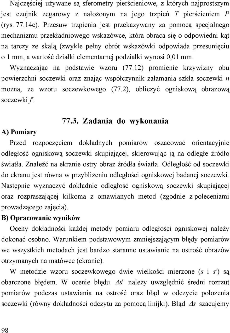 przesunięciu o 1 mm, a wartość działki elementarnej podziałki wynosi 0,01 mm. Wyznaczając na podstawie wzoru (77.