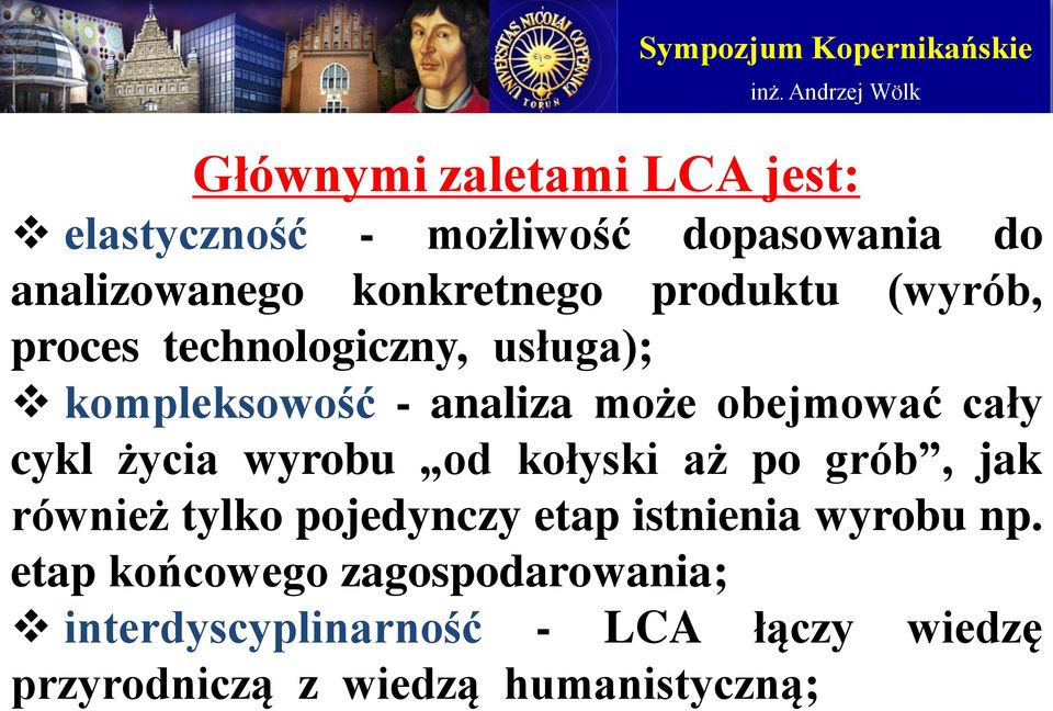 życia wyrobu od kołyski aż po grób, jak również tylko pojedynczy etap istnienia wyrobu np.