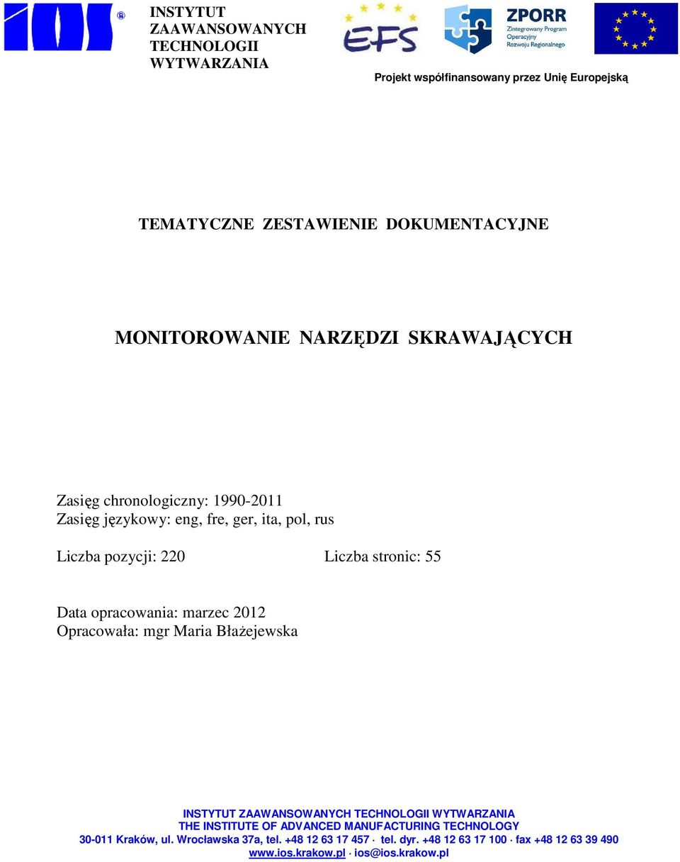 opracowania: marzec 2012 Opracowała: mgr Maria Błażejewska INSTYTUT ZAAWANSOWANYCH TECHNOLOGII WYTWARZANIA THE INSTITUTE OF ADVANCED MANUFACTURING