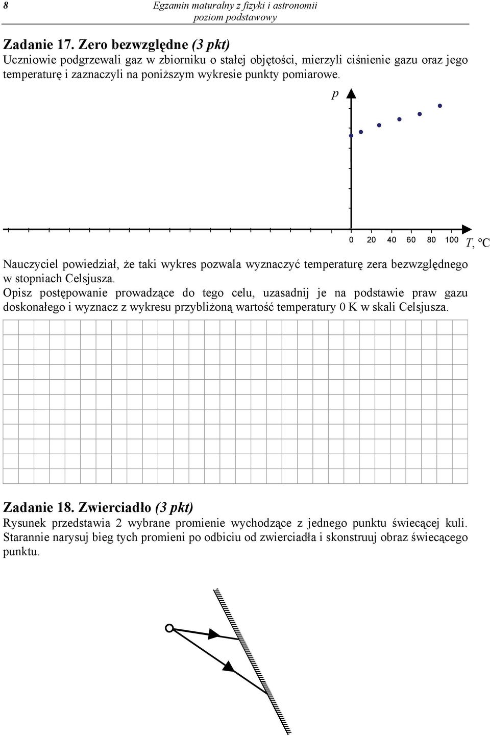 p 0 20 40 60 80 00 T, ºC Nauczyciel powiedział, że taki wykres pozwala wyznaczyć temperaturę zera bezwzględnego w stopniach Celsjusza.