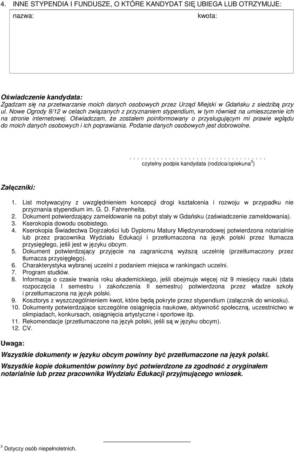 Oświadczam, Ŝe zostałem poinformowany o przysługującym mi prawie wglądu do moich danych osobowych i ich poprawiania. Podanie danych osobowych jest dobrowolne.