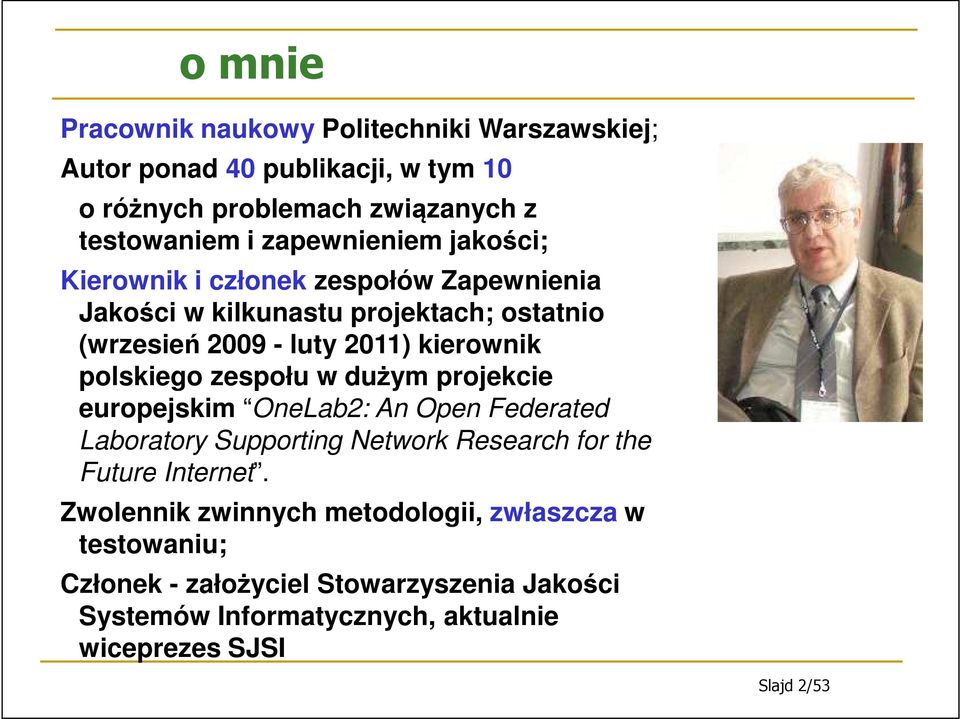 polskiego zespołu w dużym projekcie europejskim OneLab2: An Open Federated Laboratory Supporting Network Research for the Future Internet.