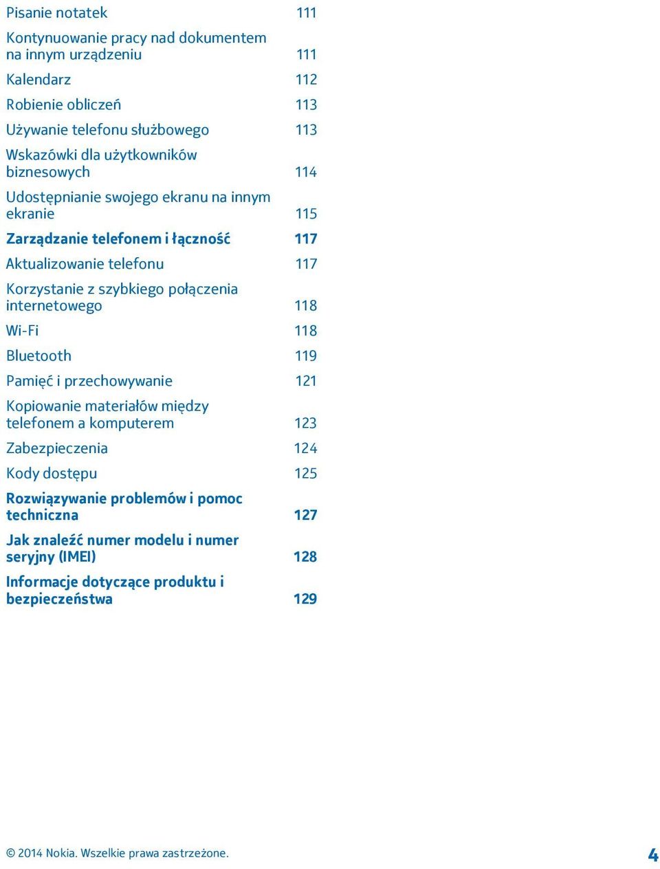szybkiego połączenia internetowego 118 Wi-Fi 118 Bluetooth 119 Pamięć i przechowywanie 121 Kopiowanie materiałów między telefonem a komputerem 123 Zabezpieczenia
