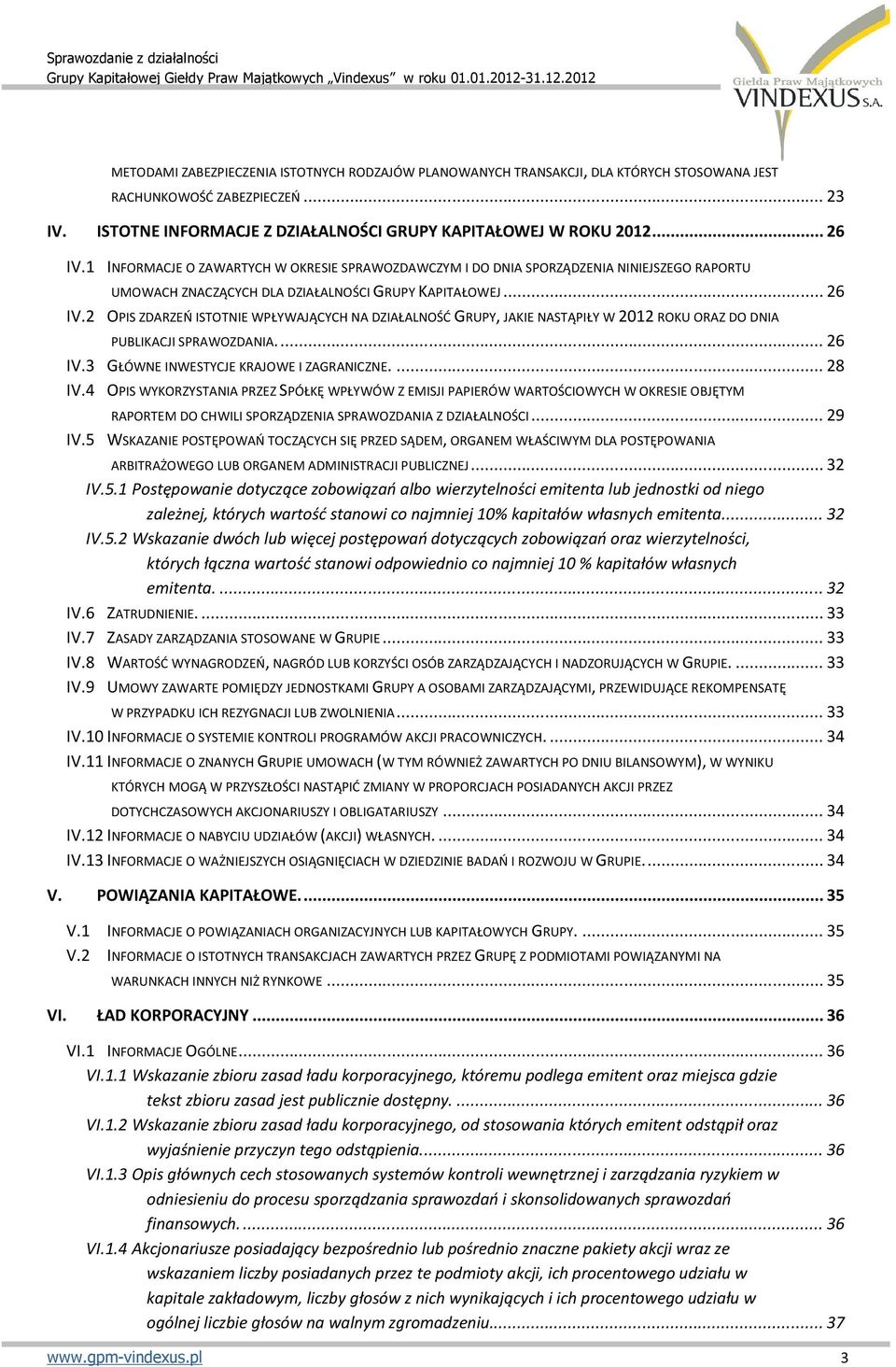 ... 26 IV.3 GŁÓWNE INWESTYCJE KRAJOWE I ZAGRANICZNE.... 28 IV.