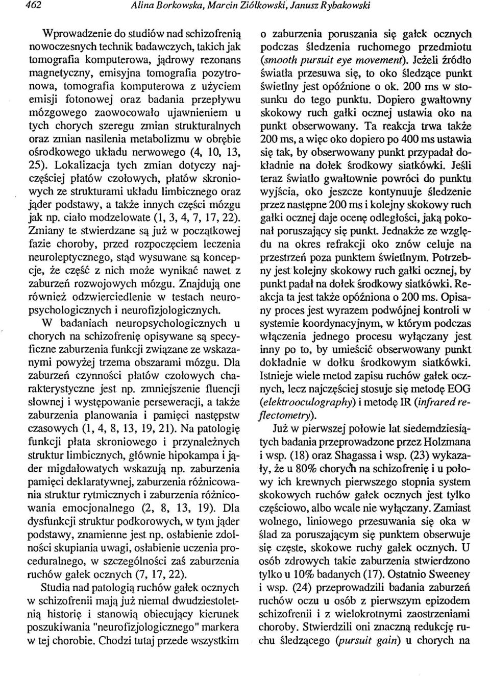 nasilenia metabolizmu w obrębie ośrodkowego układu nerwowego (4, 10, 13, 25).
