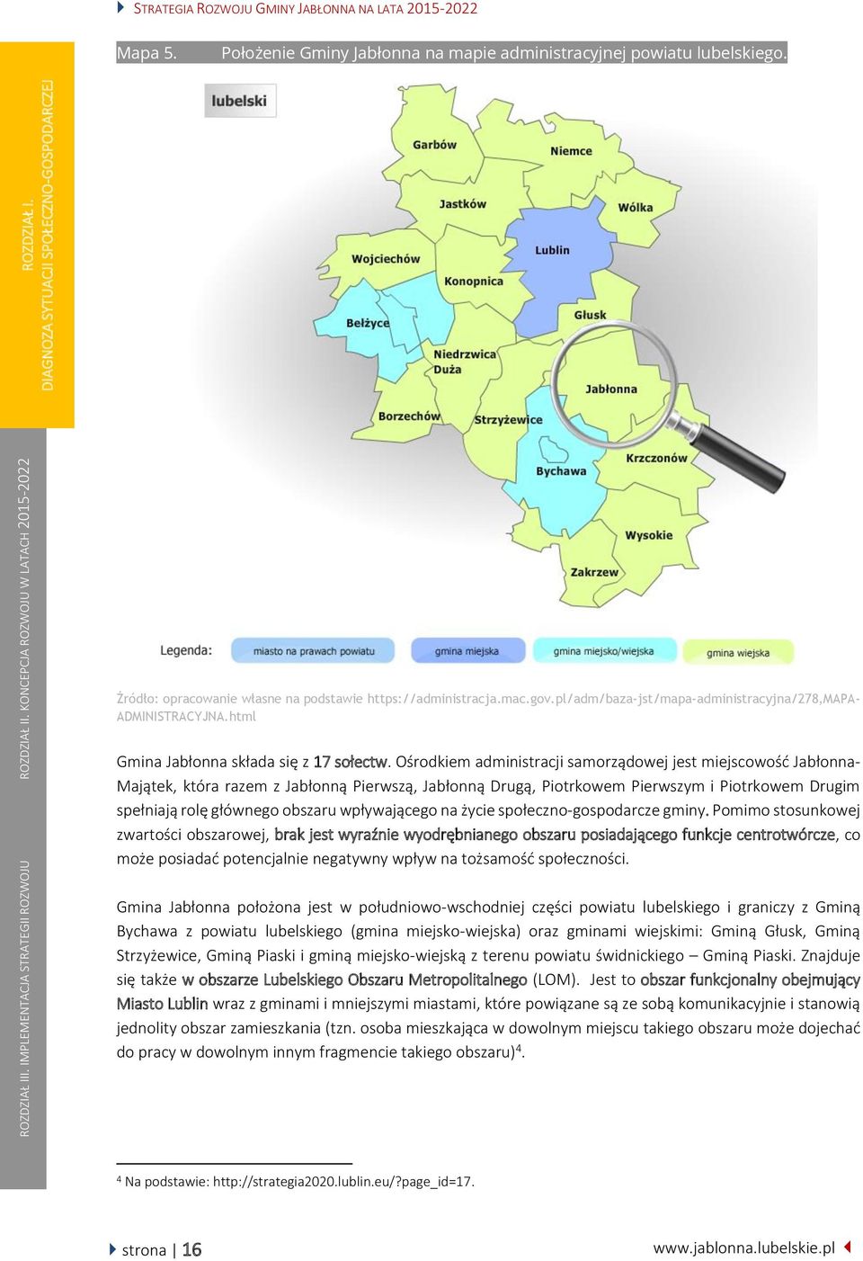 pl/adm/baza-jst/mapa-administracyjna/278,mapa- ADMINISTRACYJNA.html Gmina Jabłonna składa się z 17 sołectw.