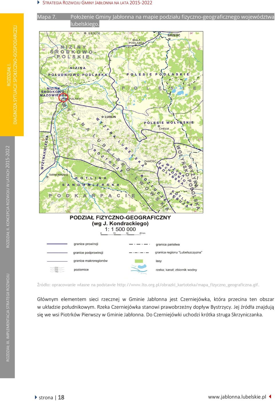 KONCEPCJA ROZWOJU W LATACH 2015-2022 ROZDZIAŁ I. Źródło: opracowanie własne na podstawie http://www.lto.org.pl/obrazki_kartoteka/mapa_fizyczno_geograficzna.gif.