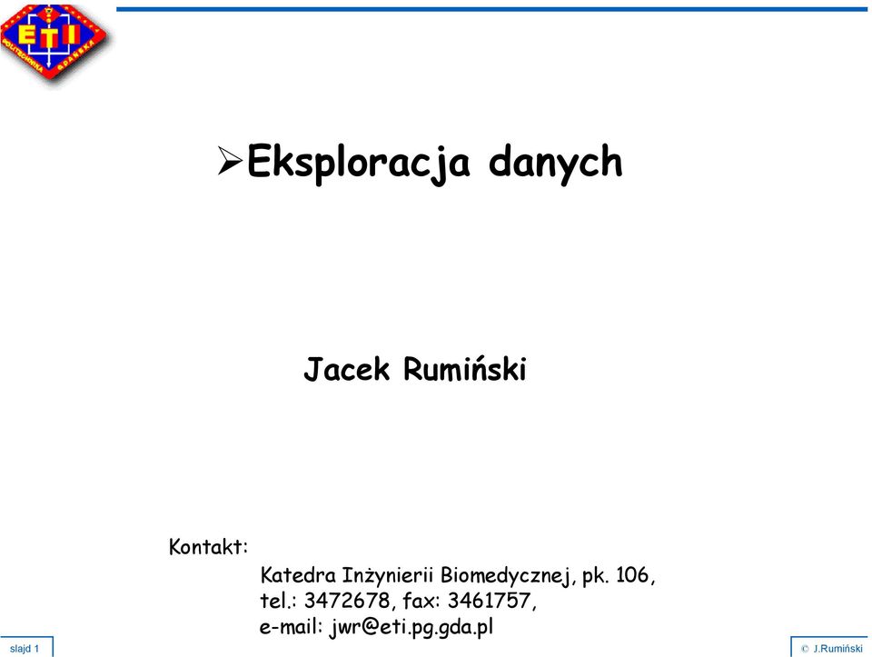 Biomedycznej, pk. 106, tel.