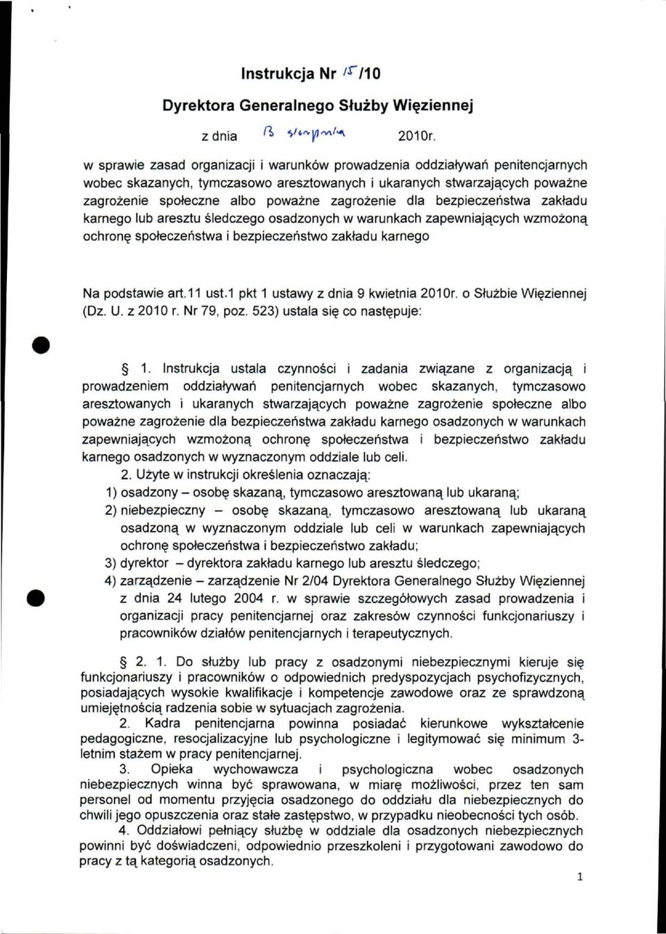 dla bezpieczeństwa zakładu karnego lub aresztu śledczego osadzonych w warunkach zapewniających wzmożoną ochronę społeczeństwa i bezpieczeństwo zakładu karnego Na podstawie art.11 ust.