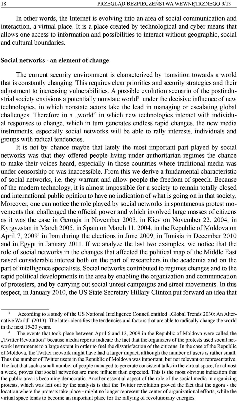 Social networks - an element of change The current security environment is characterized by transition towards a world that is constantly changing.