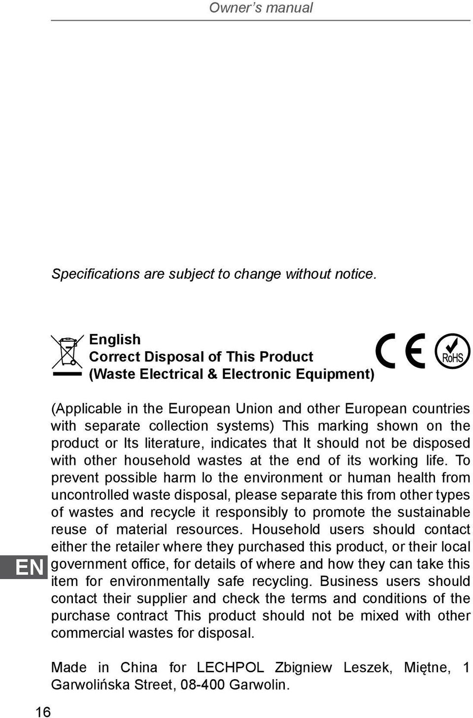 shown on the product or Its literature, indicates that It should not be disposed with other household wastes at the end of its working life.