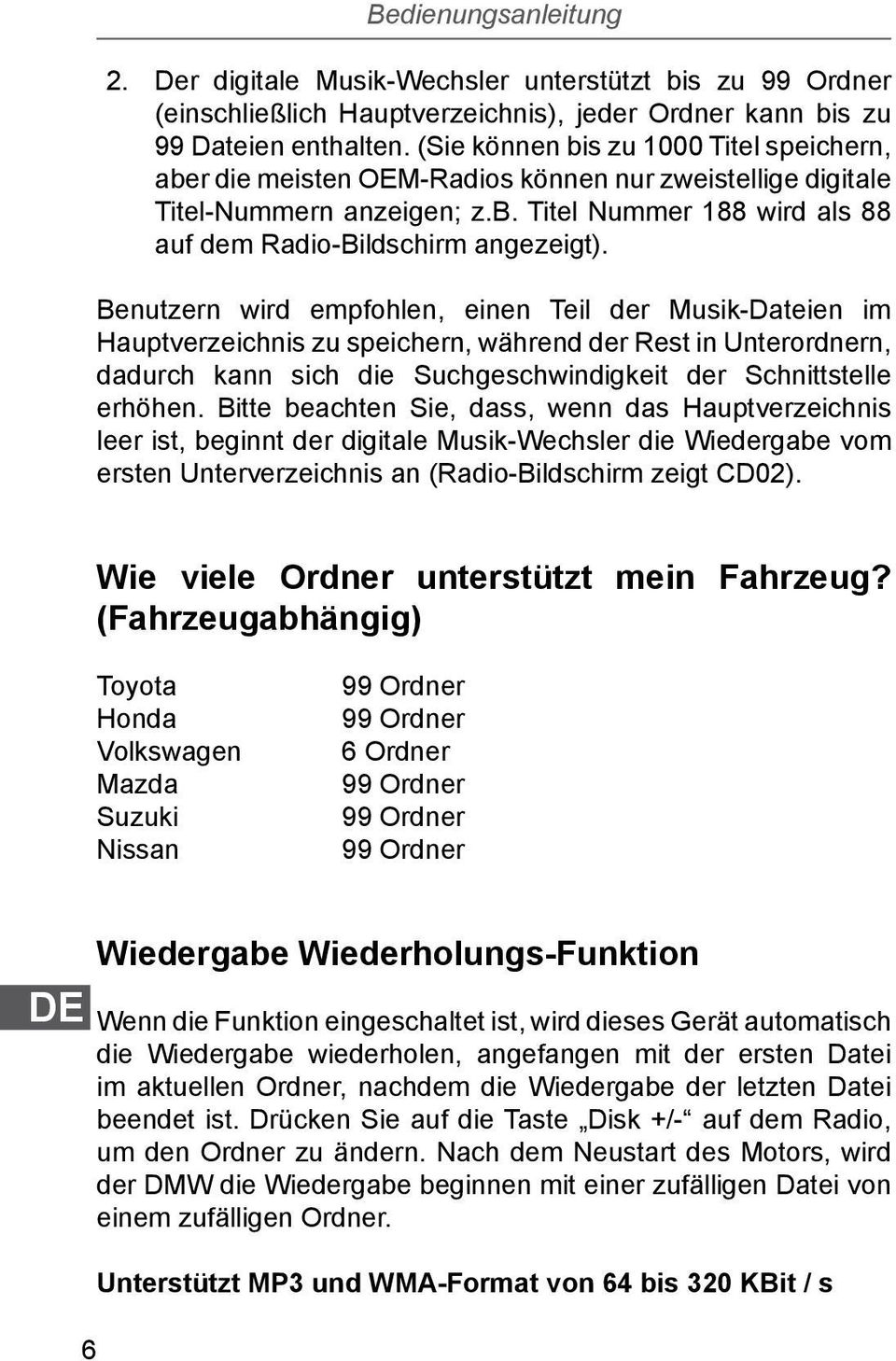 Benutzern wird empfohlen, einen Teil der Musik-Dateien im Hauptverzeichnis zu speichern, während der Rest in Unterordnern, dadurch kann sich die Suchgeschwindigkeit der Schnittstelle erhöhen.