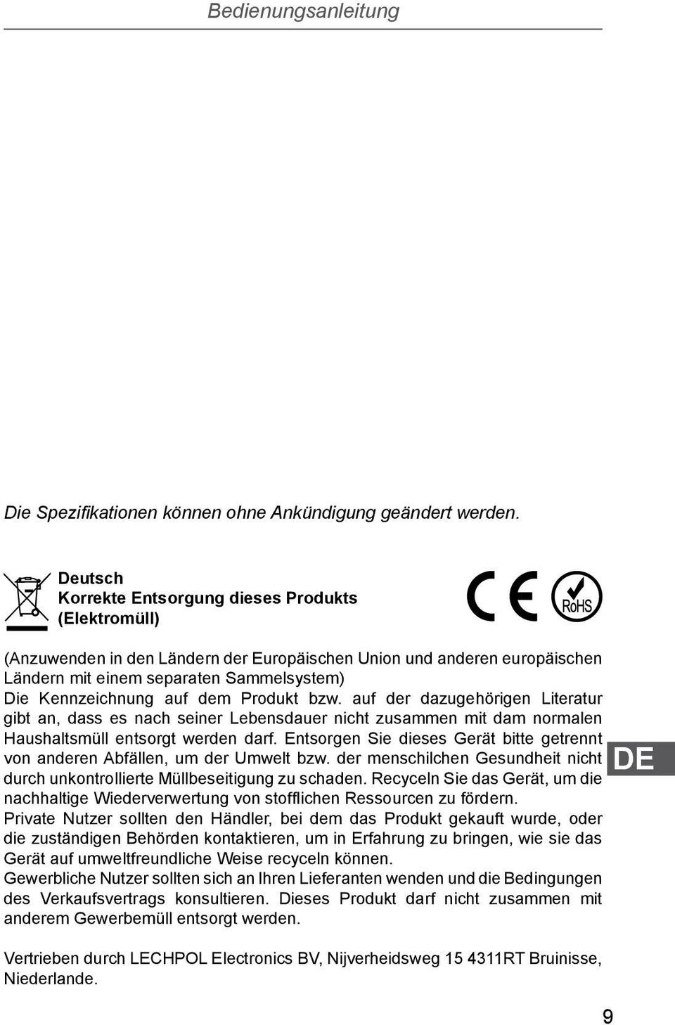 dem Produkt bzw. auf der dazugehörigen Literatur gibt an, dass es nach seiner Lebensdauer nicht zusammen mit dam normalen Haushaltsmüll entsorgt werden darf.