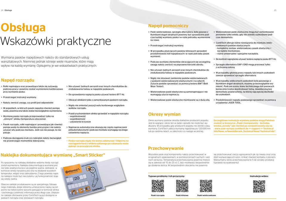 > > Przestrzegać instrukcji wymiany. > > Należy zwrócić uwagę, czy profil jest odpowiedni > > W pojazdach, w których pasek napędza również pompę wody, powinna ona także zostać bezwzględnie wymieniona.