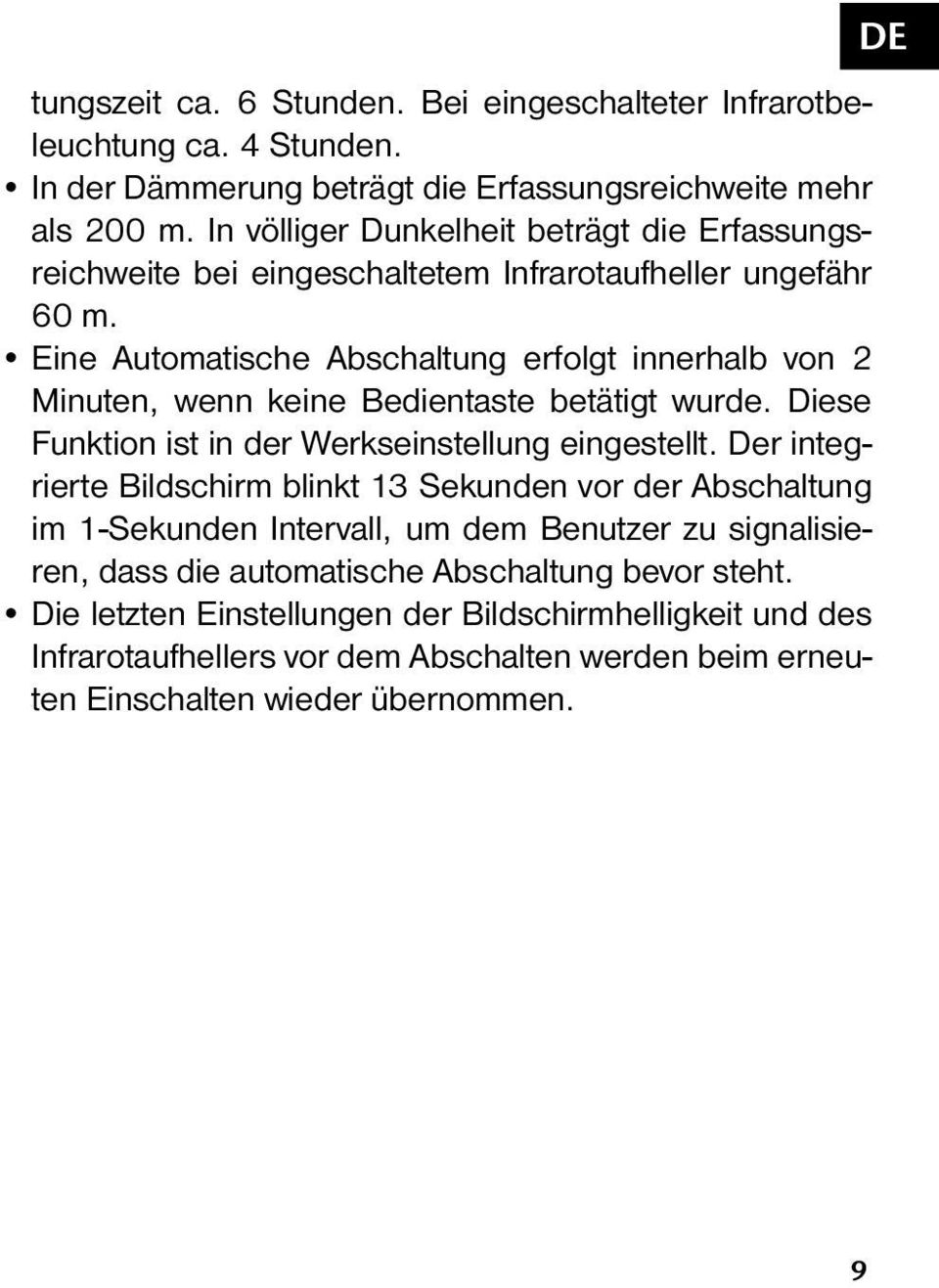 Eine Automatische Abschaltung erfolgt innerhalb von 2 Minuten, wenn keine Bedientaste betätigt wurde. Diese Funktion ist in der Werkseinstellung eingestellt.