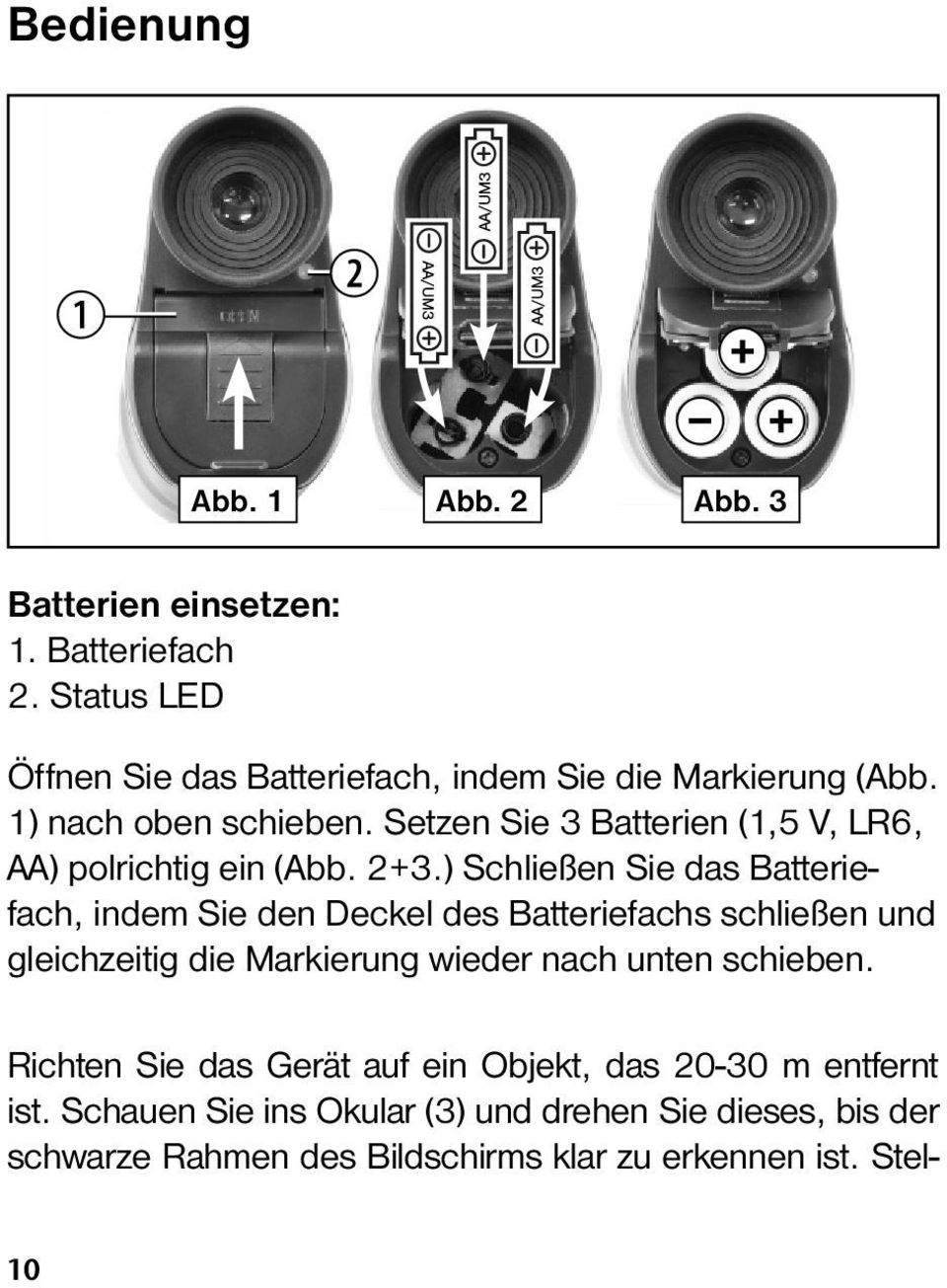Setzen Sie 3 Batterien (1,5 V, LR6, AA) polrichtig ein (Abb. 2+3.