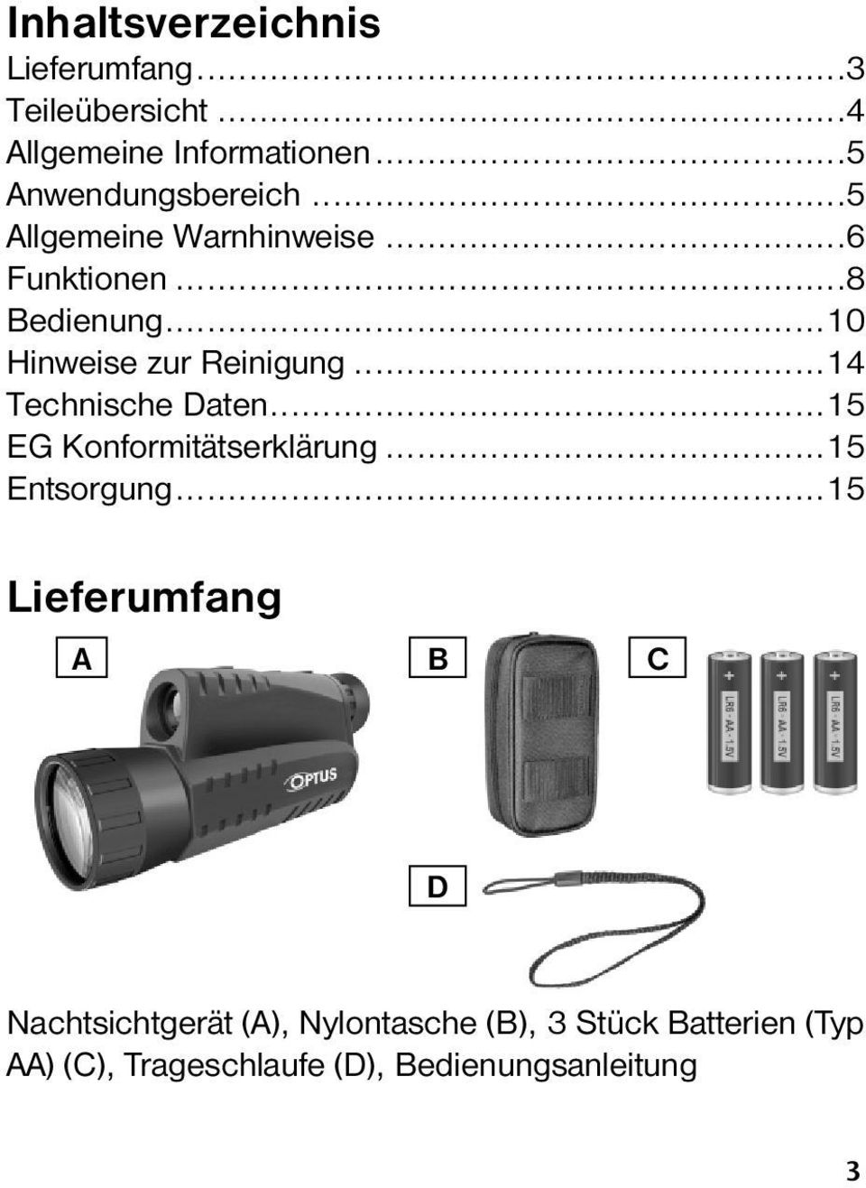 ..10 Hinweise zur Reinigung...14 Technische Daten...15 EG Konformitätserklärung...15 Entsorgung.