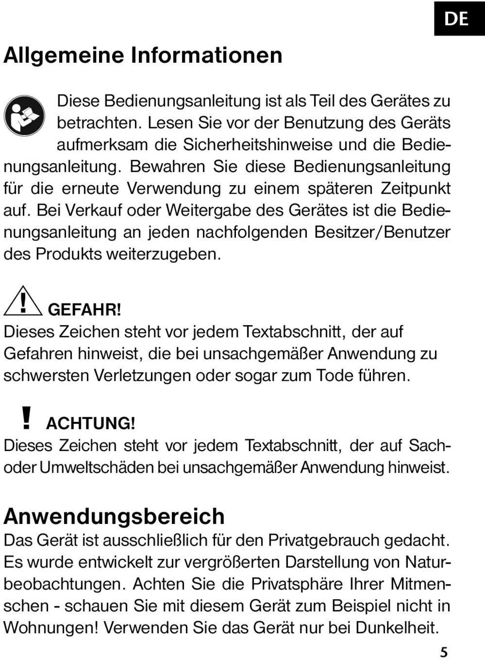 Bei Verkauf oder Weitergabe des Gerätes ist die Bedienungsanleitung an jeden nachfolgenden Besitzer/Benutzer des Produkts weiterzugeben. GEFAHR!