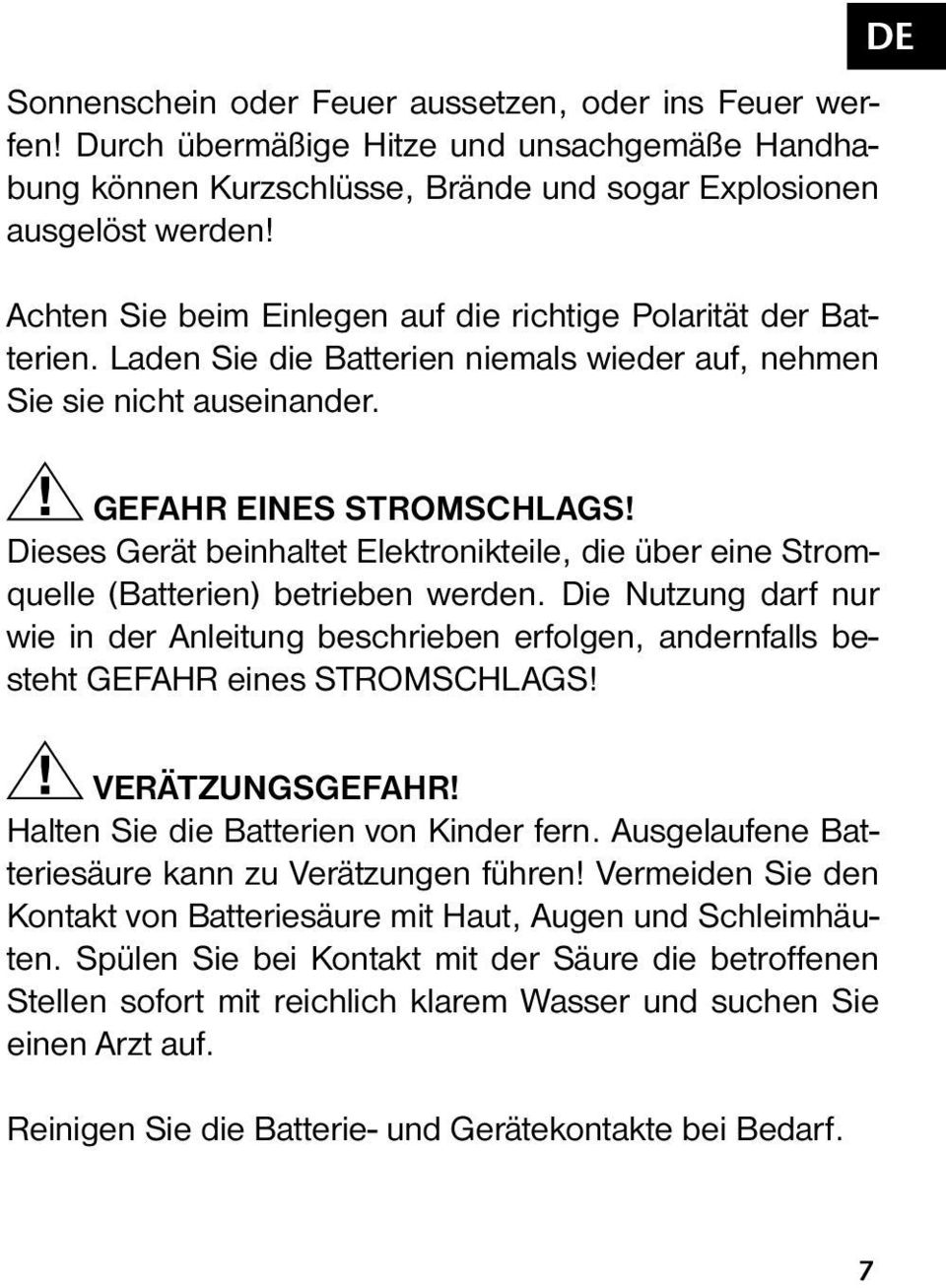 Dieses Gerät beinhaltet Elektronikteile, die über eine Stromquelle (Batterien) betrieben werden.