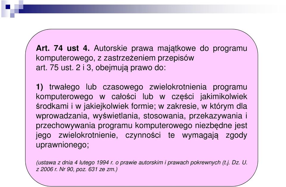 jakiejkolwiek formie; w zakresie, w którym dla wprowadzania, wyświetlania, stosowania, przekazywania i przechowywania programu komputerowego