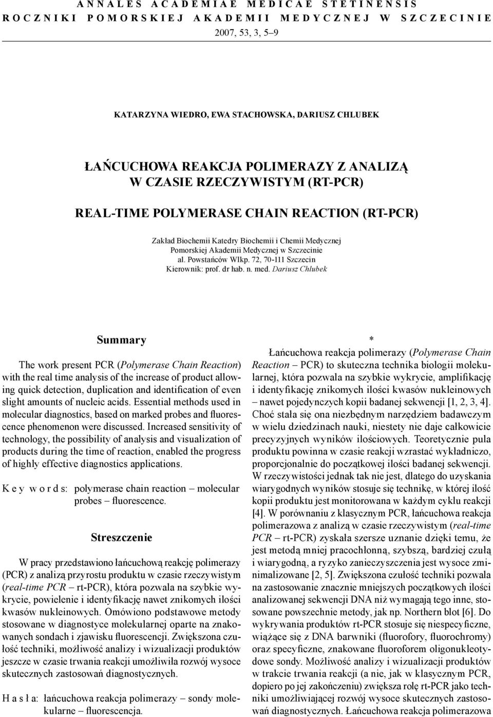 Pomorskiej Akademii Medycznej w Szczecinie al. Powstańców Wlkp. 72, 70-111 Szczecin Kierownik: prof. dr hab. n. med.