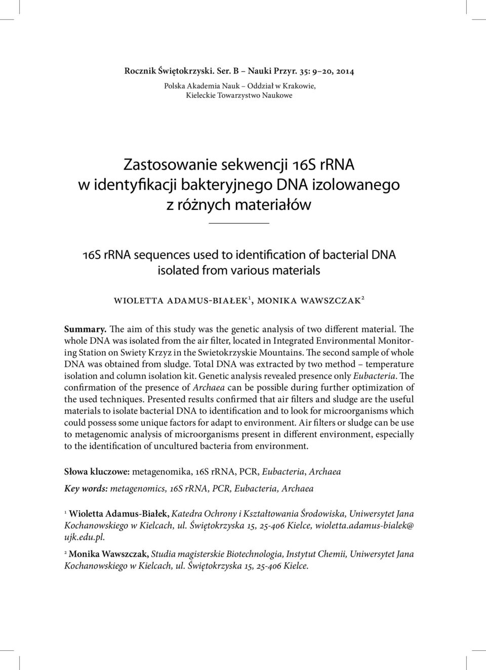 sequences used to identification of bacterial DNA isolated from various materials WIOLETTA ADAMUS-BIAŁEK 1, MONIKA WAWSZCZAK 2 Summary.
