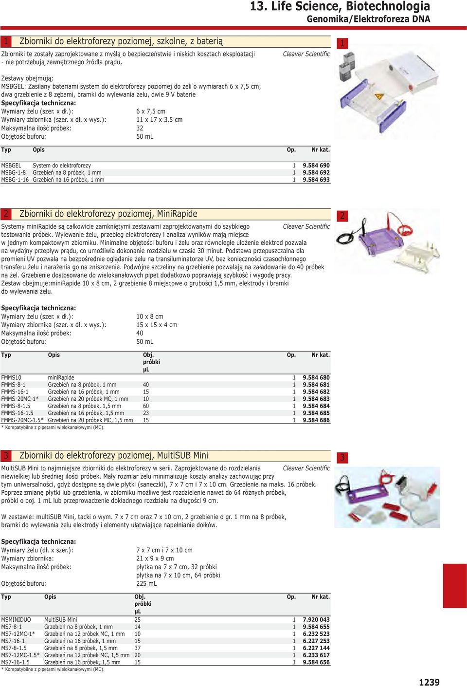 Zestawy obejmują: MSBGEL: Zasilany bateriami system do elektroforezy poziomej do żeli o wymiarach 6 x 7, cm, dwa grzebienie z 8 zębami, bramki do wylewania żelu, dwie 9 V baterie Specyfikacja