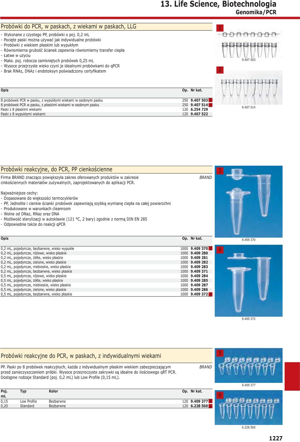 robocza zamkniętych probówek 0, ml - Wysoce przejrzyste wieko czyni je idealnymi probówkami do qpcr - Brak RNAz, DNAz i endotoksyn poświadczony certyfikatem 9.